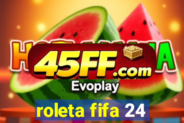 roleta fifa 24